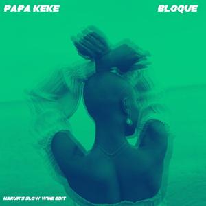 Papa Keke - Bloqué (Harun's Slow Wine Edit) (Harun's Slow Wine Edit) (Harun's Slow Wine Edit)