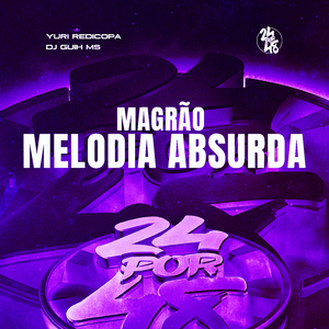 Magrão Melodia Absurda