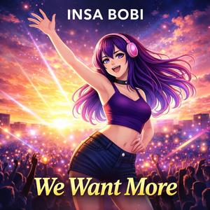 We Want More
