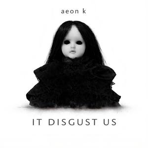 It Disgust Us