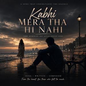 Kabhi Mera Tha Hi Nahi