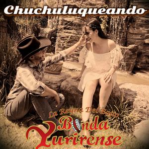 Chuchuluqueando