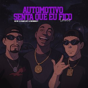 Automotivo Senta Que Eu Fico Louco