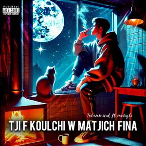 Tji F Koulchi Ou Matjich Fena (feat. Mowgli)