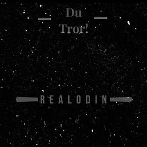 DU TROR! (feat. Realoadin)