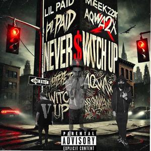 N£V£R $W!TCH UP (feat. lil Paid, Meekz2x & Aqwa2x)