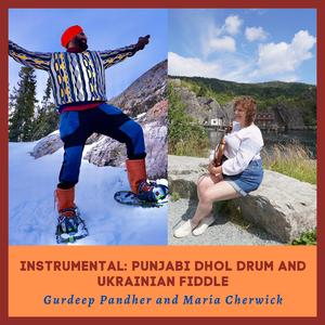 INSTRUMENTAL: Punjabi Dhol Drum and Ukrainian Fiddle (feat. Maria Cherwick)