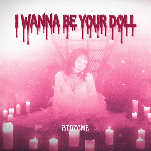 I wanna be your doll