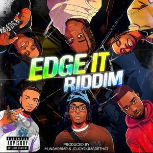 EDGE IT RIDDIM (feat. TYLAN., YKAY, KS THE HOST, STRYKA, ESKOMUSIC & JOJO YOU MADE THAT)
