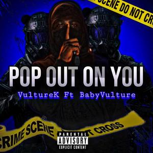 Pop Out On You