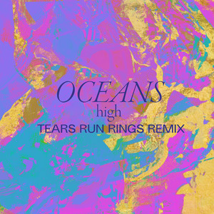 High (Tears Run Rings Remix)