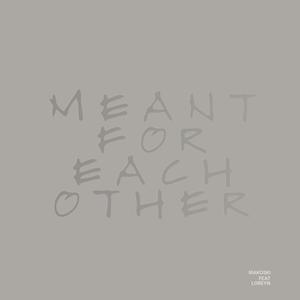 Meant for each other (feat. Loreyn)