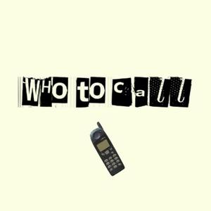 WHO TO CALL