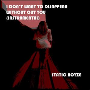 I Don't Want To Disappear Without You (Instrumental)