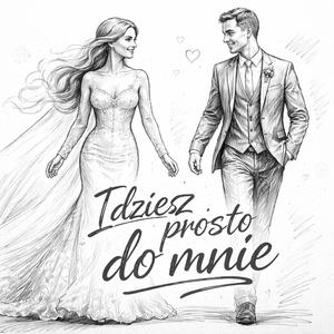 Idziesz prosto do mnie