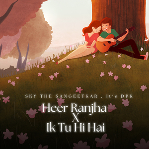 Heer Ranjha X Ik Tu Hi Hai (Mashup)