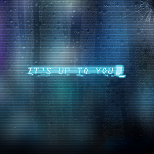 It's Up To You