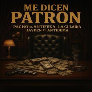 Me dicen patron (feat. Pacho el antifeka & La Culaika)