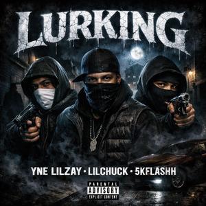 Lurking (feat. YNE Lil Zay & LilChuck)