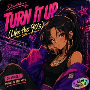 Turn it up (Like the 90s)