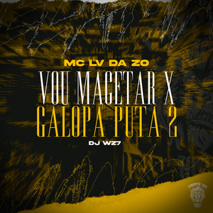 Vou Macetar X Galopa Puta 2