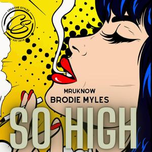 so high (feat. Brodie myles)