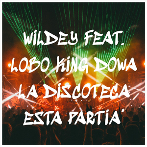 La Discoteca Esta Partia' (feat. Lobo King Dowa)