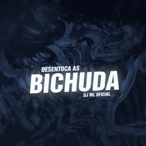 Desentoca as Bichuda