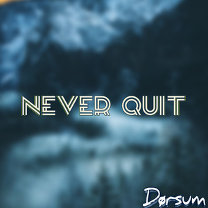 Never Quit