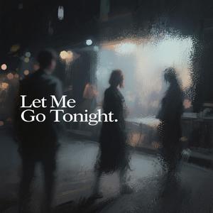 Let Me Go Tonight