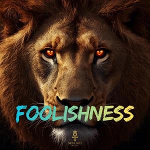 Foolishness