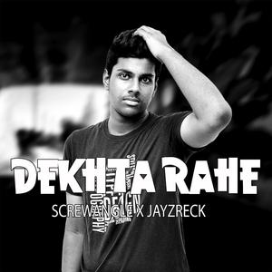 Dekhta Rahe