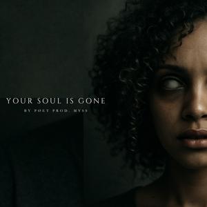 YOUR SOUL IS GONE