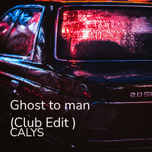 Ghost to Man (Club Edit)