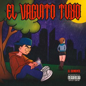 El Vaguito Tuyo (feat. Demente)