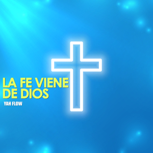 La Fe Viene de Dios
