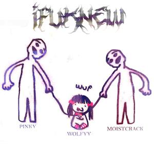 if u knew (feat. Moistcrack & Wolfyy)