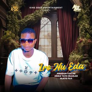 IRO NU EDA (feat. ABIODUN CUSTAR AROLE TAYE CELLULAR)