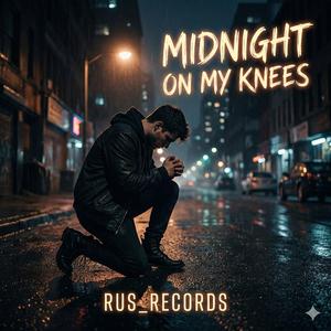 Midnight On My Knees