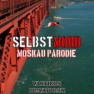 Selbstmord (Moskau Parodie)