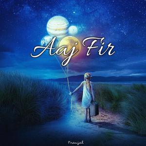 Aaj Fir