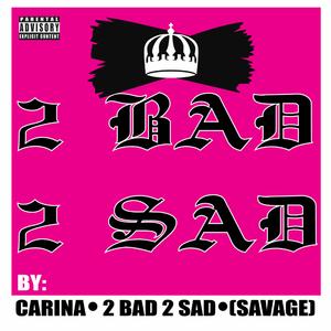 2 Bad 2 Sad