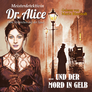 Meisterdetektivin Dr. Alice und der Mord in Gelb (Teil 3)