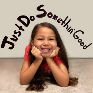 Just Do Somethin' Good