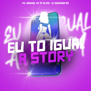 EU TO IGUAL A STORY