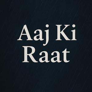 Aaj Ki Raat-Dard