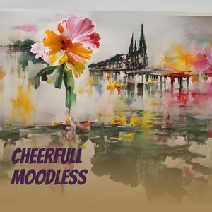 Cheerfull Moodless