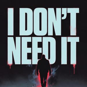 I Don't Need It