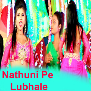 Nathuni Pe Lubhale