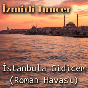 İstanbula Gidicem (Roman Havası)